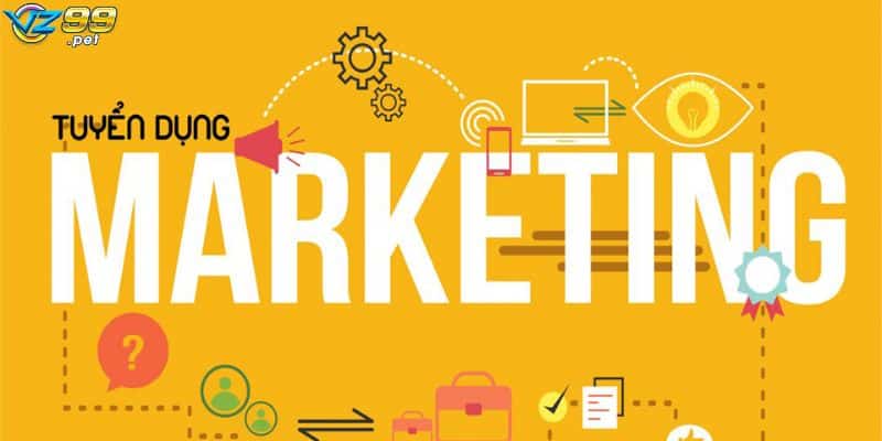 Nhà cái Vz99 tuyển dụng vị trí nhân sự Marketing với mức lương cao